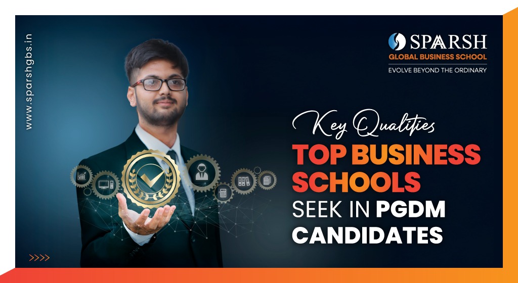 Key Qualities Top Business Schools Seek in PGDM Candidates